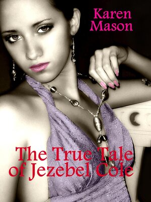 cover image of The True Tale of Jezebel Cole